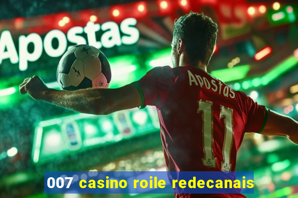 007 casino roile redecanais