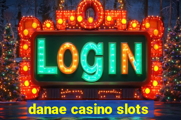 danae casino slots