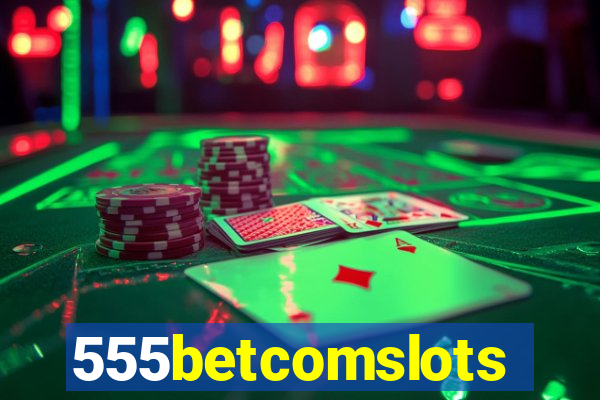 555betcomslots