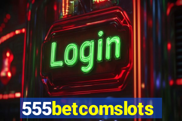 555betcomslots