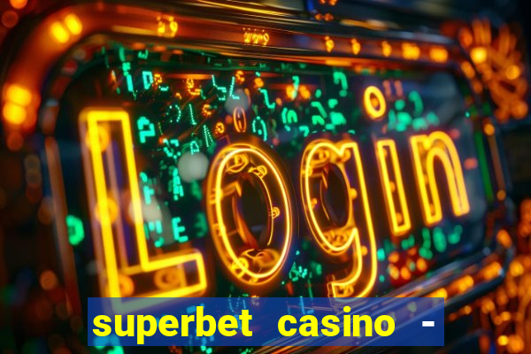 superbet casino - games online