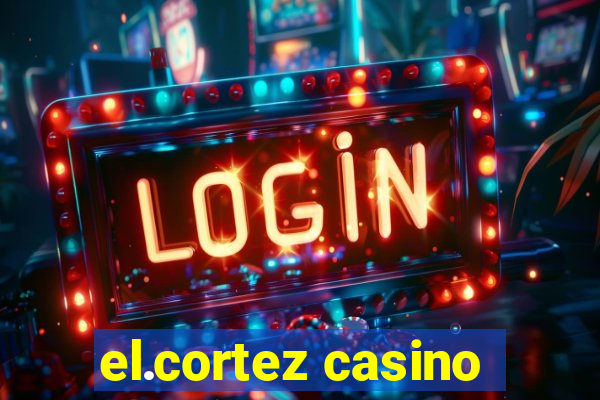 el.cortez casino