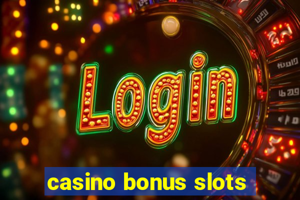 casino bonus slots