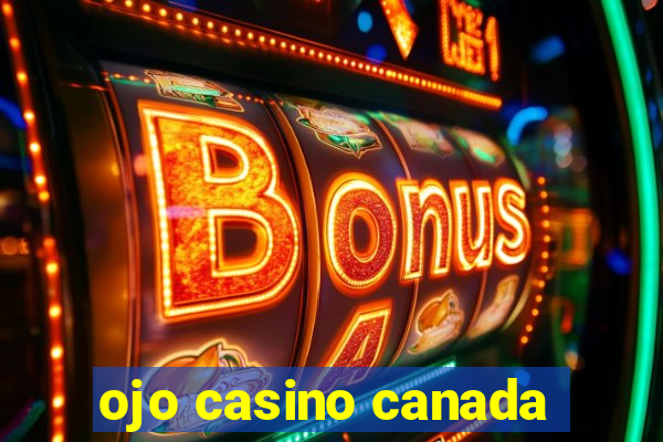 ojo casino canada