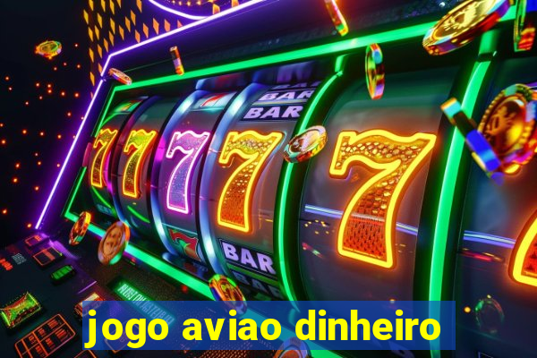 jogo aviao dinheiro