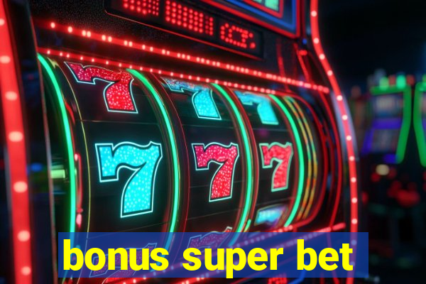 bonus super bet