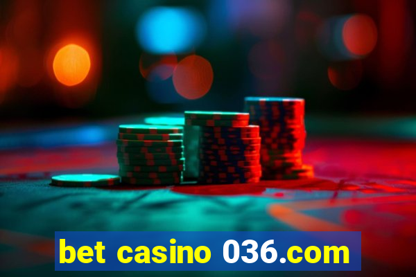 bet casino 036.com