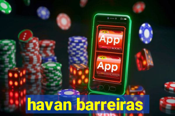 havan barreiras