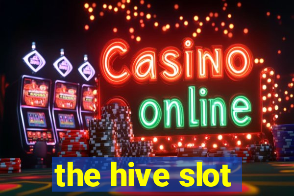 the hive slot