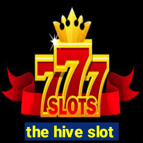 the hive slot