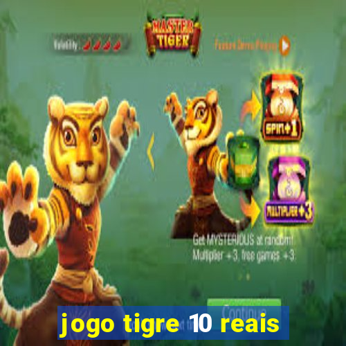 jogo tigre 10 reais