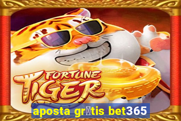 aposta gr谩tis bet365