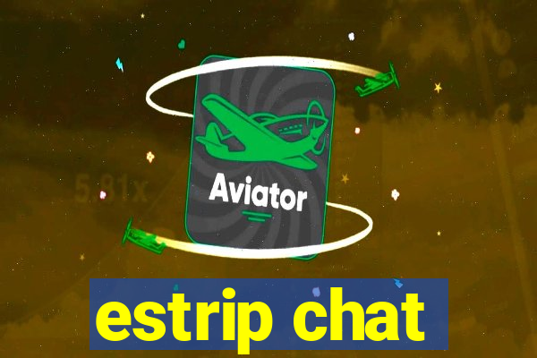 estrip chat