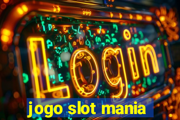 jogo slot mania