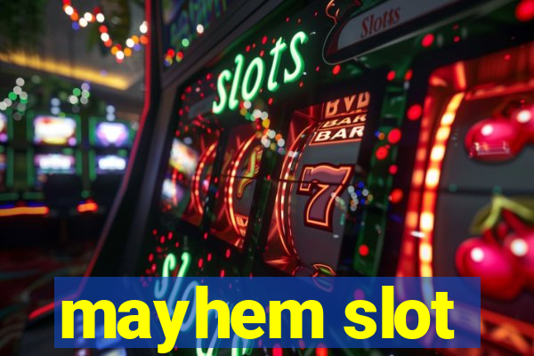 mayhem slot