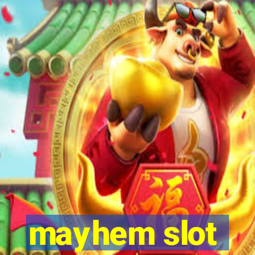 mayhem slot