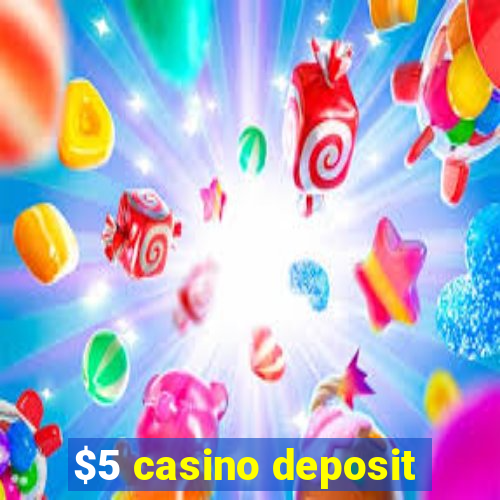 $5 casino deposit