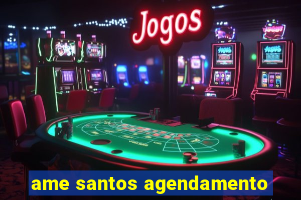 ame santos agendamento