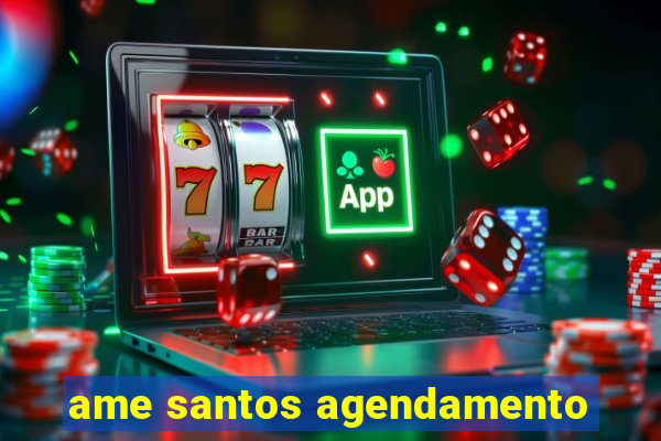 ame santos agendamento