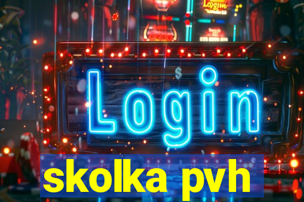 skolka pvh