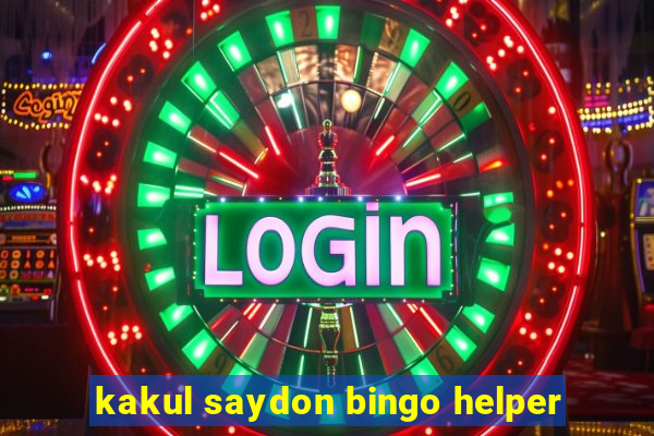 kakul saydon bingo helper