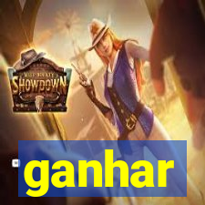 ganhar