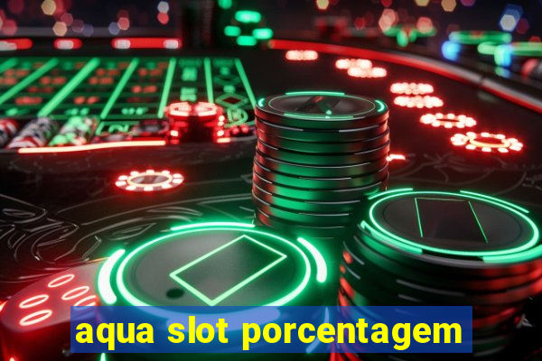 aqua slot porcentagem