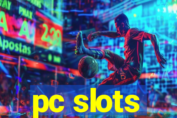 pc slots