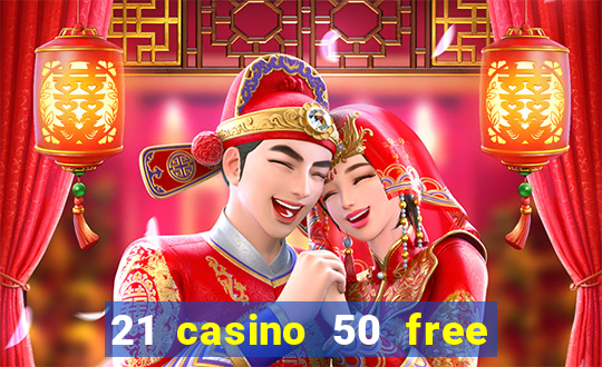 21 casino 50 free spins book of dead