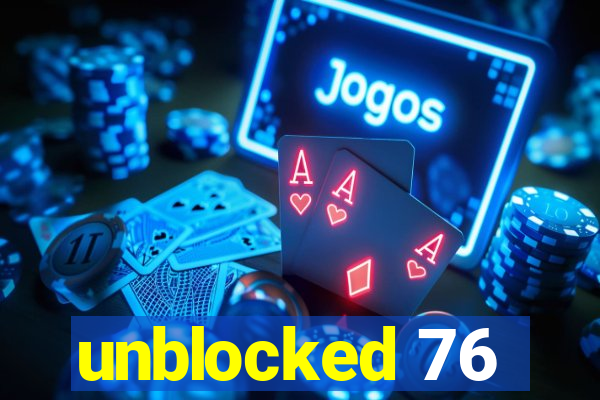 unblocked 76