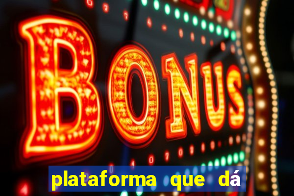 plataforma que dá b?nus de cadastro