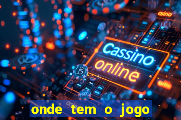 onde tem o jogo do tigrinho