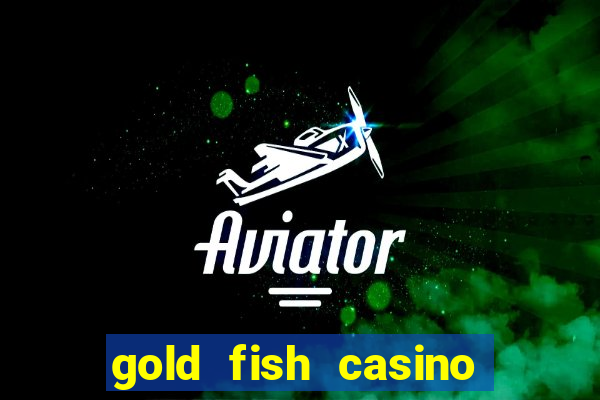 gold fish casino slot games