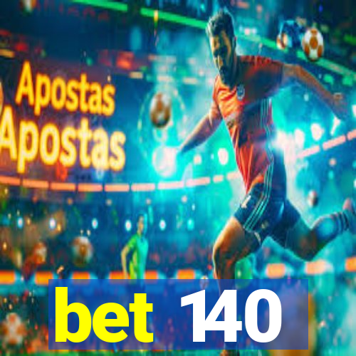 bet 140