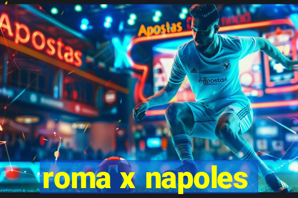 roma x napoles