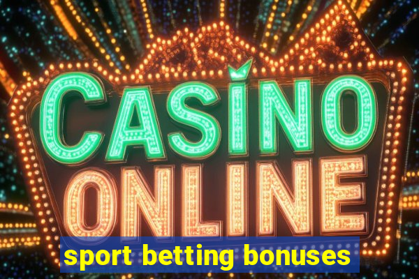 sport betting bonuses