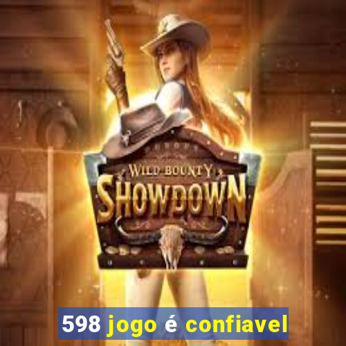 598 jogo é confiavel