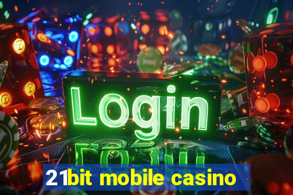 21bit mobile casino