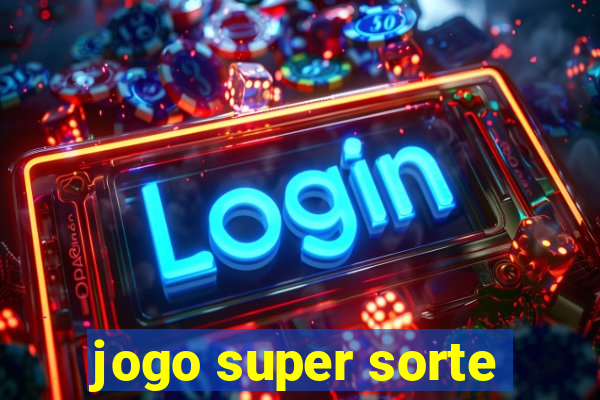 jogo super sorte