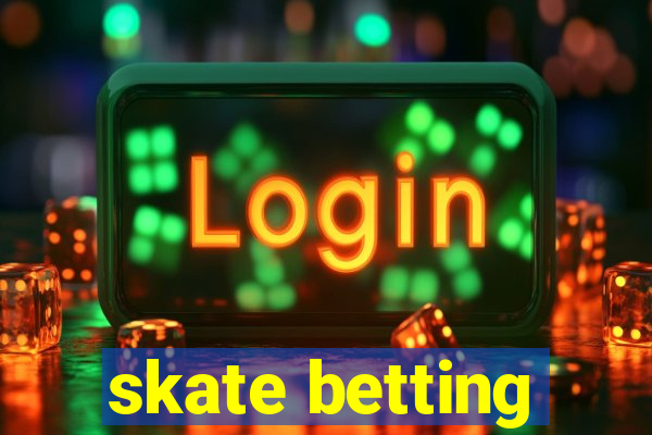 skate betting