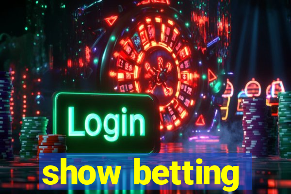 show betting