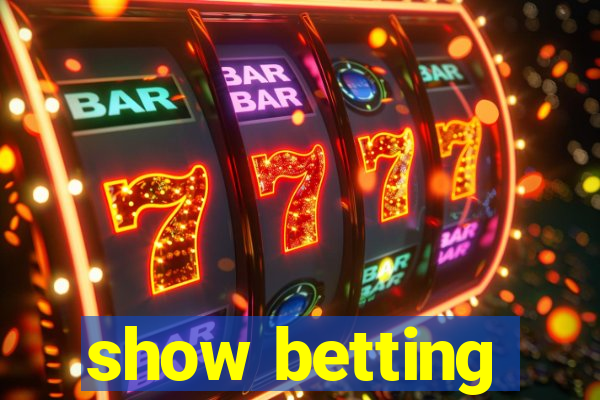 show betting