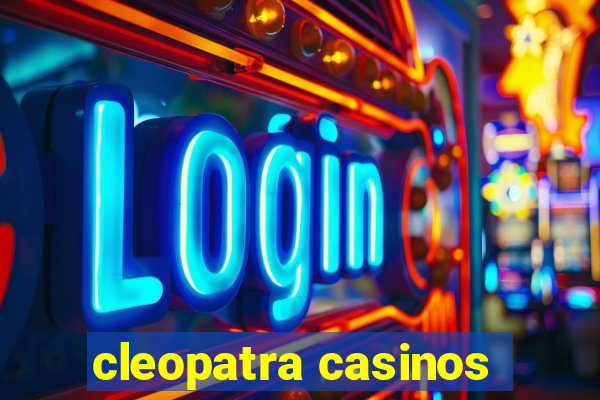 cleopatra casinos