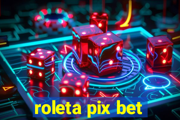 roleta pix bet