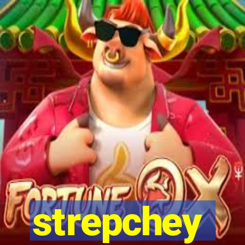 strepchey