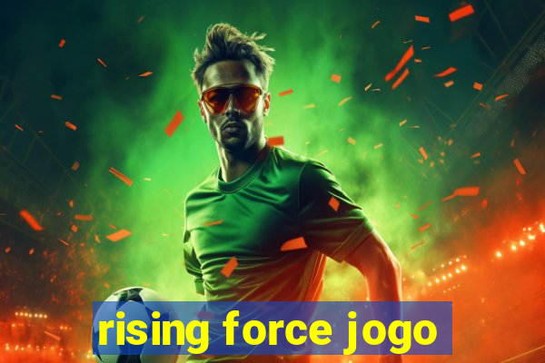 rising force jogo