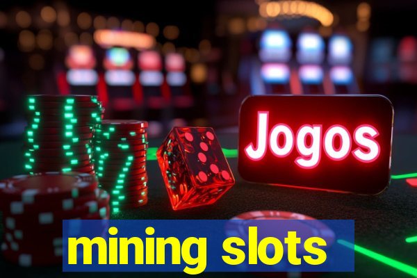 mining slots