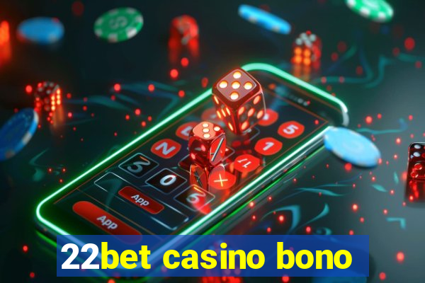 22bet casino bono