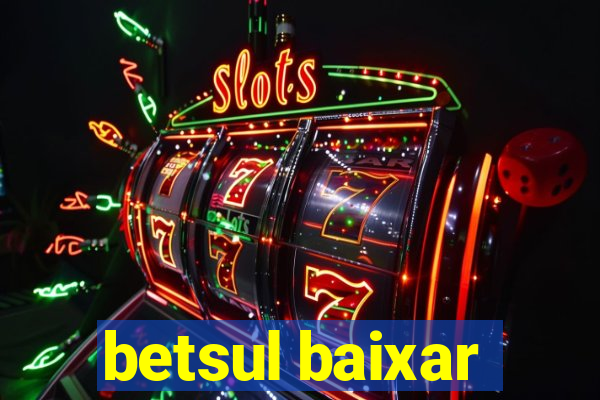 betsul baixar