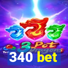 340 bet